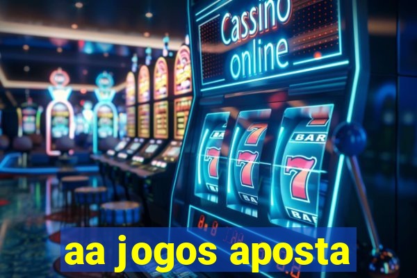 aa jogos aposta